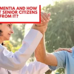 What is Dementia And How to Protect Senior Citizens suffering from it?